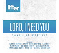 VARIOUS - Lord I Need You: Songs Of Worship