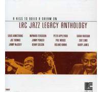 Various - LRC Jazz Legacy Anthology: A Kiss to Build a Dream On