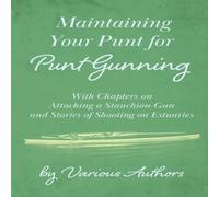 Various Maintaining Your Punt for Punt Gunning - With Chapters on Various Multicolor