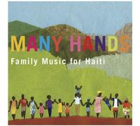 VARIOUS - Many Hands: Family Music For Haiti