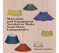 Various Materials & Equipment Needed to Make Your Own Lampshades Various Multicolor