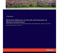 Various Memorial Addresses on the Life & Character of Michael Crawford Various Multicolor