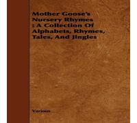 Various Mother Goose's Nursery Rhymes: A Collection of Alphabets, Rhymes Various Multicolor