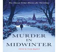 Various Murder in Midwinter : Ten Classic Crime Stories for Christmas Various Multicolor