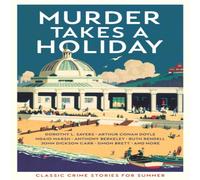 Various Murder Takes a Holiday : Classic Crime Stories for Summer Various Multicolor