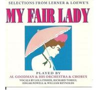 VARIOUS - MY FAIR LADY/SELECTIONS FROM LERNER & LOEWE'S /PLAYED BY AL GOODMAN & HIS ORCHESTRA & CHORUS