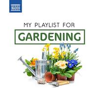 Various – My Playlist for Gardening – NAXOS