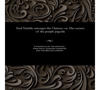 Various Ned Nimble amongst the Chinese: or, The secrets of the purple Various Multicolor