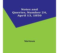 Various Notes & Queries, Number 24, April 13, 1850 Paperback Book Various Multicolor