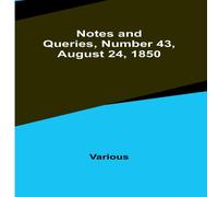Various Notes & Queries, Number 43, August 24, 1850 Paperback Book Various Multicolor
