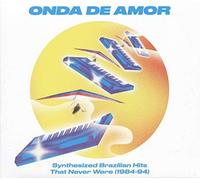 Various - Onda De Amor Synthesized Brazilian Hits That Never Were 198 - E600z