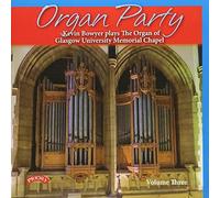 Various - Organ Party: Kevin Bowyer Plays The Organ Of Glasgow University Memorial...