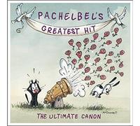 Pachelbel's Greatest Hit - The Ultimate Canon by Johann Pachelbel / Various