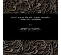 Various Pedlar's acre: or, The wife of seven husbands: a romance of old Various Multicolor