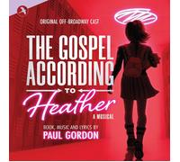ORIGINAL OFF BROADWAY CAST - THE GOSPEL ACCORDING TO HEATHER