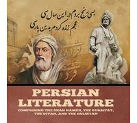 Various Persian Literature: Comprising the Shah Nameh, the Rubaiyat, the Various Multicolor