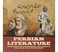 Various Persian Literature: Comprising the Shah Nameh, the Rubaiyat, the Various Multicolor