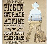 Various - Pickin' on Trace Adkins: A Bluegrass Tribute- Songs About Bluegrass