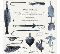 Various Pike Fishing - With Tips on What Equipment to Use & How and Various Multicolor