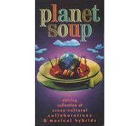 Various - Planet Soup: A Stirring Collection Of Cross-Cultural Collaborations & Mus