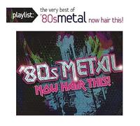 Various - Playlist: The Very Best of '80s Metal: Now Hair This!