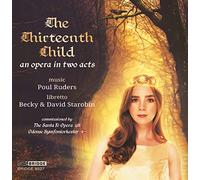 Various - Poul Ruders: The Thirteenth Child, an opera in two acts, libretto by Becky & David Starobin