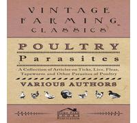 Various Poultry Parasites - A Collection of Articles on Ticks, Lice Various Multicolor