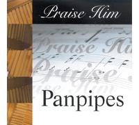 Various - Praise Him: Panpipes