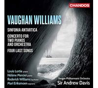 Various - Ralph Vaughan Williams: Sinfonia Antartica, Four Last Songs, Concerto for Two Pianos and Orchestra