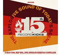 VARIOUS - RECORD KICKS 15TH THE EXPLOSIVE SOUND OF TODAY'S SCENE - V - B3447z