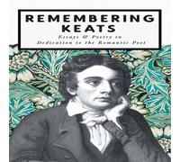 Various Remembering Keats - Essays Poetry in Dedication to the Romantic Various Multicolor
