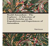 Various Roald Amundsen - The Explorer - A Selection of Classic Articles on Various Multicolor