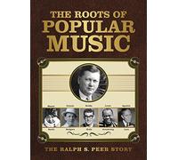 Various - Roots Of Popular Music: Ralph S Peer Story