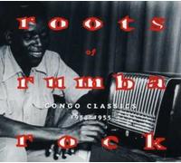 Various Artists - Roots Of Rumba Rock: Congo Classics 1953 - 1955