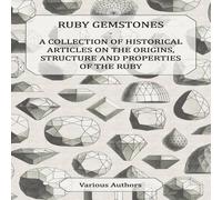 Various Ruby Gemstones - A Collection of Historical Articles on the Various Multicolor
