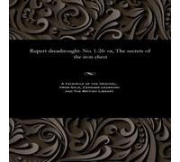 Various Rupert dreadnought. No. 1-26: or, The secrets of the iron chest Various Multicolor