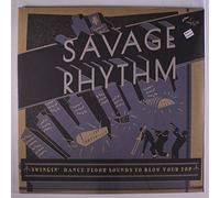 VARIOUS - savage rhythm; swingin' dance floor sounds to blow your top
