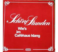 Various - Schöne Stunden - Wie's Im Cafehaus Klang