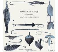 Various Sea Fishing - What Equipment to Use, How, Where & When to Fish Various Multicolor