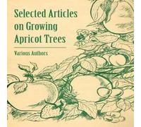 Various Selected Articles on Growing Apricot Trees Paperback Book Various Multicolor