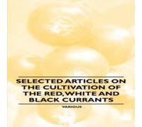 Various Selected Articles on the Cultivation of the Red, White & Black Various Multicolor