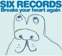 Various - Six Records Breaks Your Heart Again