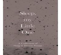 Various Sleep, My Little One - A Collection of Sleep & Dream Poems Various Multicolor