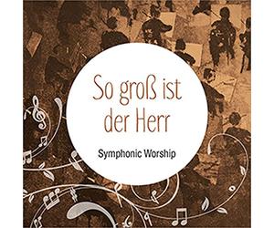 Various - So groß ist der Herr - Symphonic Worship, 1 Audio-CD