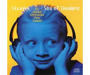 Various - Stanley, Son Of Theodore: Yet Another Alternative Music Sampler