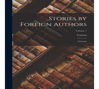 Various Stories by Foreign Authors: German; Volume 1 Book - Paperback Various Multicolor