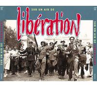 Libération-Armistice - Sur Un Air De Liberation .... Enregistrement Du Spectacle (2 Cd)