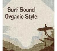 Various - Surf Sound Organic Style