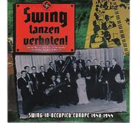 VARIOUS - SWING TANZEN VERBOTEN! [SWING IN OCCUPIED EUROPE 1940 - 1944]