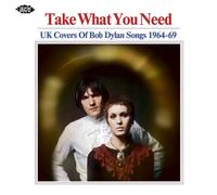 Take What You Need: UK Covers of Bob Dylan Songs 1964-1969 by Various Artists...